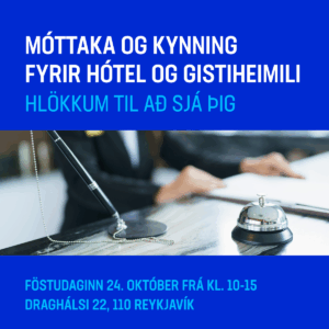 Hótel og gistiheimili – móttaka og kynning  næstkomandi föstudag, 24. október. 